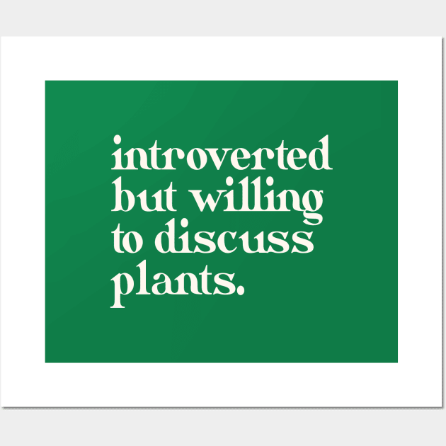 Introverted but willing to discuss plants Wall Art by Fenn